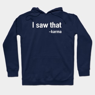 I saw that. Karma Hoodie